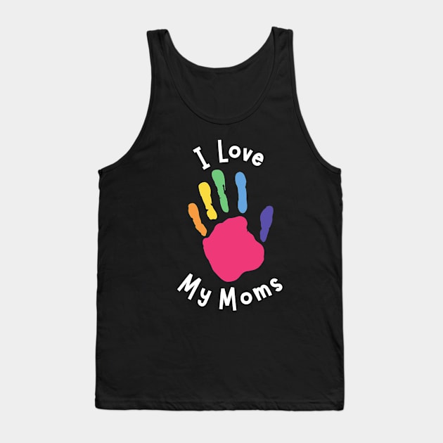 I Love My Moms - Kid's Hand Tank Top by Prideopenspaces